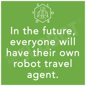in the future everyone will have their own robot travel agent